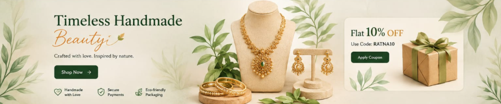 Timeless Handmade Beauty - Ratnamayuri